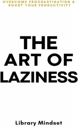 The Art Of Laziness