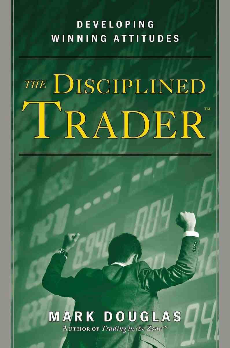 The Disciplined Trader (Mark Douglas)