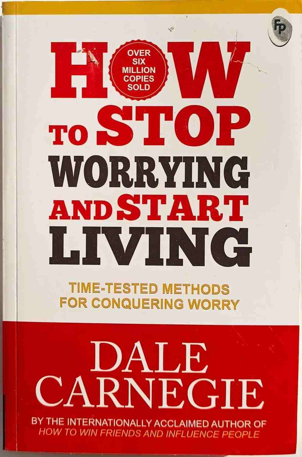 How To Stop Worrying And Start Living